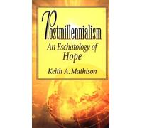 Keith A Mathison Postmillennialism (Tascabile)