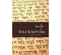 Keith A Mathison The Shape of Sola Scriptura (Tascabile)