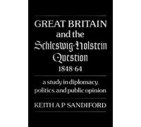 Keith A.P. Sand Great Britain and the Schleswig-Holstein Question 18 (Tascabile)