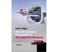 Keith A. Rigby Aircraft Systems Integration of Air-Launched W (Copertina rigida)