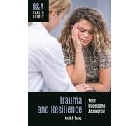 Keith A. Young Trauma and Resilience (Tascabile) Q&A Health Guides