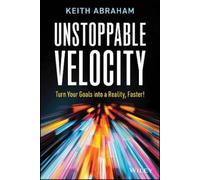 Keith Abraham Unstoppable Velocity (Tascabile)
