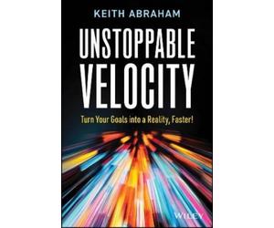 Keith Abraham Unstoppable Velocity (Tascabile)