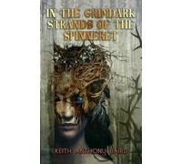 Keith Anthony Baird In the Grimdark Strands of the Spinneret (Tascabile)