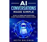 Keith Baldwin AI Conversations Made Simple (Tascabile)