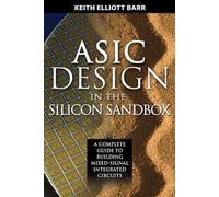 Keith Barr ASIC Design in the Silicon Sandbox: A Complete Gui (Copertina rigida)