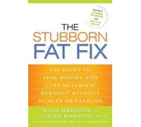 Keith Berkowitz Valerie Berkowitz The Stubborn Fat Fix (Tascabile)