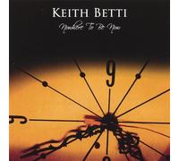 Keith Betti - Nowhere to Be Now