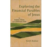 Keith Bodner Exploring the Financial Parables of Jesus (Tascabile)