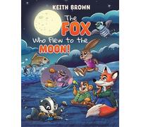 Keith Brown The Fox Who Flew to the Moon (Tascabile)