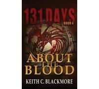 Keith C Blackmore About the Blood (Tascabile) 131 Days