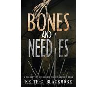 Keith C Blackmore Bones and Needles (Tascabile)