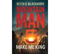 Keith C Blackmore Make Me King (Tascabile) Mountain Man