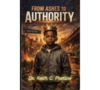 Keith C Pretlow From Ashes to Authority (Tascabile)