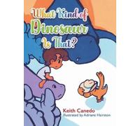 Keith Canedo What Kind of Dinosaur Is That? (Copertina rigida)
