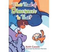 Keith Canedo What Kind of Dinosaur Is That? (Tascabile)