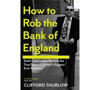 Keith Cheeseman Clifford Thurlow How to Rob the Bank of England (Tascabile)