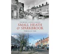 Keith Clenton Ted Rudge Small Heath & Sparkbrook Through Time (Tascabile)