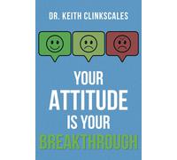 Keith Clinkscales Your Attitude Is Your Breakthrough (Tascabile)