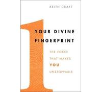 Keith Craft Your Divine Fingerprint: The Force That Makes You Unstop (Tascabile)