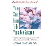 Keith D Clark You're Sharp Enough to Be Your Own Surgeon (Tascabile)