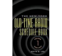 Keith D Lee Th e New York Old-Time Radio Schedule Book - Volume 1, 1 (Tascabile)