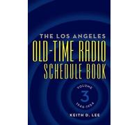Keith D Lee The Los Angeles Old-Time Radio Schedule Book Volume 3, 1 (Tascabile)
