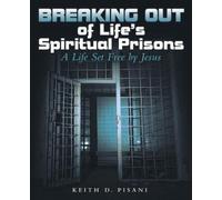 Keith D Pisani Breaking out of Life's Spiritual Prisons (Tascabile)