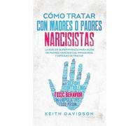 Keith Davidson Cómo Tratar con Madres o Padres Narcisistas (Copertina rigida)