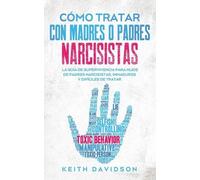 Keith Davidson Cómo Tratar con Madres o Padres Narcisistas (Tascabile)