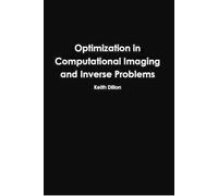 Keith Dillon Optimization in Computational Imaging and Invers (Copertina rigida)