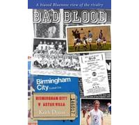 Keith Dixon Bad Blood - Birmingham City v Aston Villa - a Biased Blu (Tascabile)
