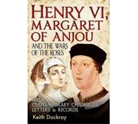 Keith Dockray Henry VI, Margaret of Anjou and the Wars of the Roses (Tascabile)