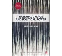Keith Dowding Rational Choice and Political Power (Tascabile)