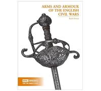 Keith Dowen Arms and Armour of the English Civil Wars (Tascabile)