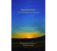 Spaciousness: The Radical Dzogchen of the Vajra-Heart: Longchenpa's Treasury of the Dharmadhatu