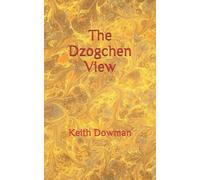 Keith Dowman The Dzogchen View (Tascabile) Dzogchen Teaching