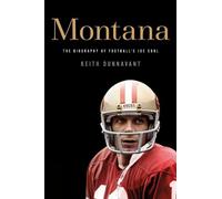Keith Dunnavant – Montana – La biografia di "Football's Joe Cool" – Tascabile