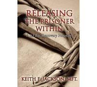Keith E Jackson Mft Releasing the Prisoner Within (Tascabile)
