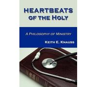 Keith E Knauss Heartbeats of the Holy (Tascabile)