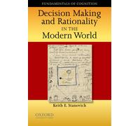 Keith E. Stanovic Decision Making and Rationality in the Modern Worl (Tascabile)