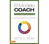 Keith E Webb El Modelo Coach Para Lideres Cristianos (Tascabile)