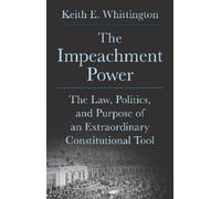 Keith E. Whittington The Impeachment Power (Copertina rigida)