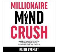 Keith Everett Millionaire Mind Crush: Discover The Inner Secrets Of (Tascabile)