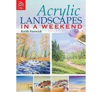 Keith Fenwick Acrylic Landscapes in a Weekend (Tascabile)