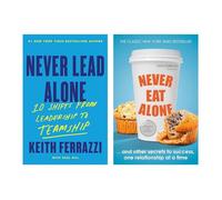 Keith Ferrazzi 2-Book Set: Never Eat Alone & Never Lead Alone - Leadership & Networking Bestsellers