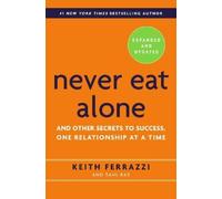 Keith Ferrazzi Tahl Raz Never Eat Alone, Expanded and Updated (Copertina rigida)