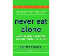 Keith Ferrazzi Tahl Raz Never Eat Alone, Expanded and Updated (Tascabile)