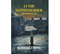 Keith Fleming G At the Eleventh Hour and Other Tales (Nezu Pr (Copertina rigida)