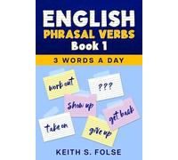 Keith Folse English Phrasal Verbs Book 1 (Tascabile) 3 Words a Day